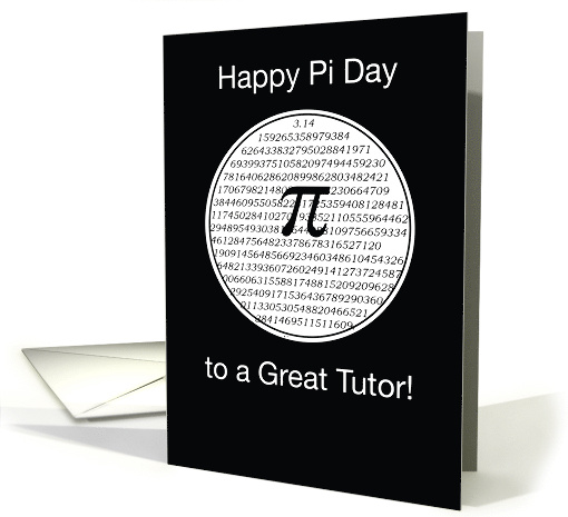 Pi Day to Tutor Black and White 3 14 Circle card (1011043)