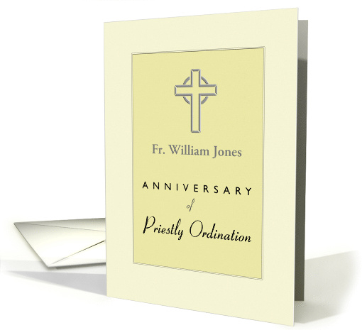 Priest Custom Name Anniversary of Ordination Yellow with Cross card