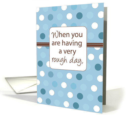 Rough Day Support Chocolate Humor card (1309524)