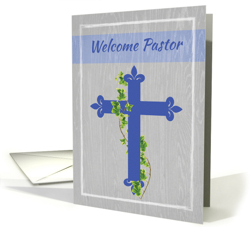 Welcome Pastor Blue Cross on Gray Wood Background Ivy card (1382928)