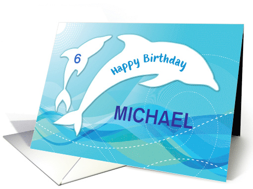Custom Name Michael Age 6 Dolphin Birthday card (1438184)
