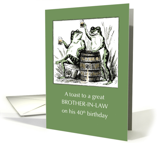 Brother in Law 40th Birthday Frogs Toasting with Beer card (1446970)