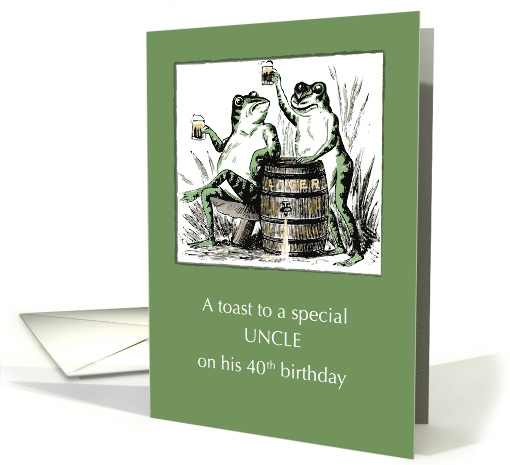 Uncle 40th Birthday Frogs Toasting with Beer card (1446982)