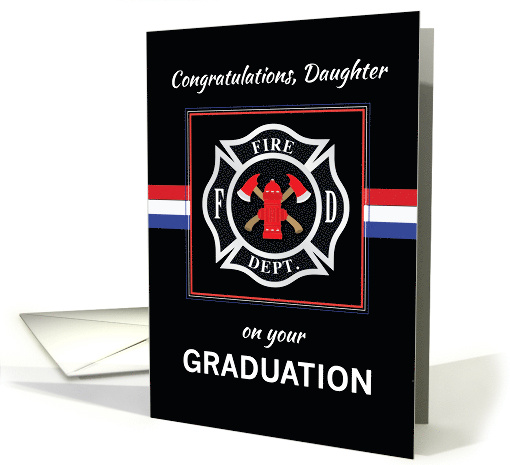 Daughter Fire Department Academy Graduation Black Red White Blue card
