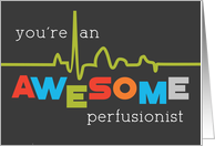 Perfusionist...