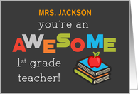 Personalize Name First Grade Teacher Appreciation Day Awesome card