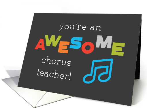 Chorus Teacher Appreciation Day Musical Notes Awesome card (1518860)