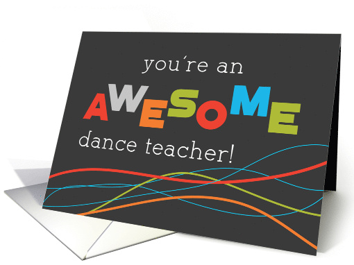Dance Teacher Appreciation Day Awesome card (1518884)