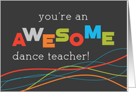 Dance Teacher Appreciation Day Awesome card