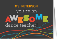 Personalize Name Dance Teacher Appreciation Day Awesome card