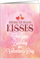 Birthday on Valentine Sending Hugs and Kisses card