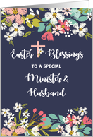 Minister and Husband Easter Blessings of Risen Christ Flowers on Navy card