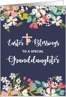 Granddaughter Easter Blessings of Risen Christ Flowers on Navy Blue card
