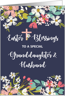 Granddaughter and Husband Easter Blessings of Risen Christ Flowers card