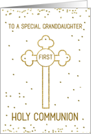 Granddaughter First Holy Communion Gold Look Cross card
