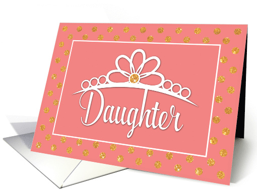 Daughter Birthday with Crown and Gold Look Dots on Peach card