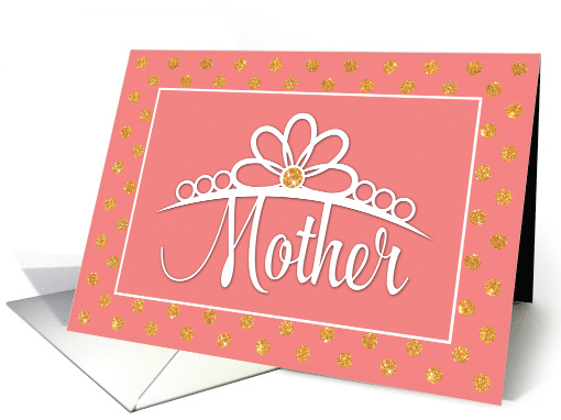Mother Birthday with Crown and Gold Look Dots on Peach card (1576104)