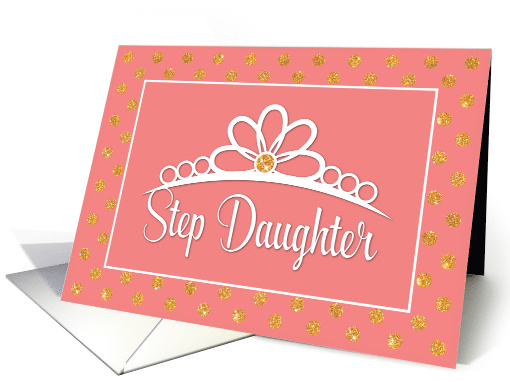 Step Daughter Birthday with Crown and Gold Look Dots on Peach card