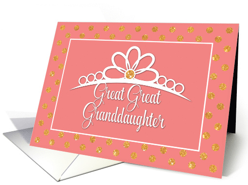 Great Great Granddaughter Birthday with Crown and Gold Look Dots card
