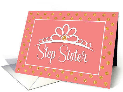 Step Sister Birthday with Crown and Gold Look Dots on Peach card