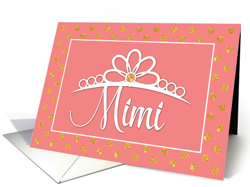 Mimi Birthday with Crown and Gold Look Dots on Peach card (1576132)