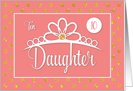 Daughter 10th Birthday with Crown and Gold Look Dots on Peach card