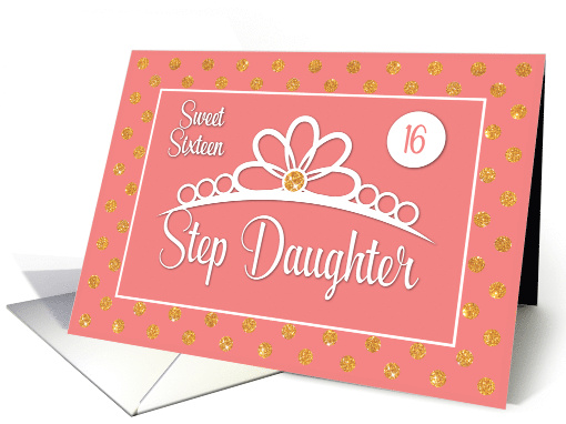 Step Daughter 16th Birthday with Crown and Gold Look Dots... (1576970)
