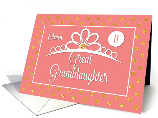Great Granddaughter 11th Birthday with Crown and Gold Look Dots card