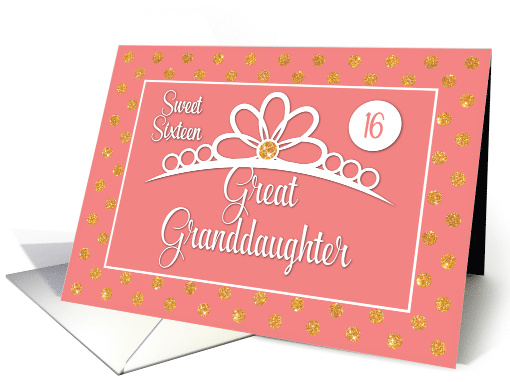 Great Granddaughter 16th Birthday with Crown and Gold Look Dots card