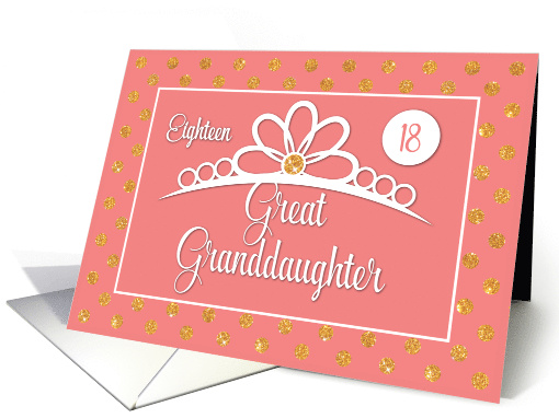Great Granddaughter 18th Birthday with Crown and Gold Look Dots card