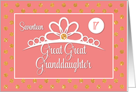 Great Great Granddaughter 17th Birthday with Crown and Gold Look Dots card