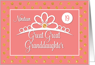Great Great Granddaughter 19th Birthday with Crown and Gold Look Dots card