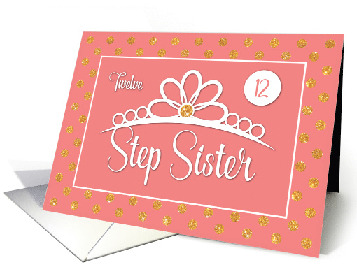 Step Sister 12th Birthday with Crown and Gold Look Dots on Peach card
