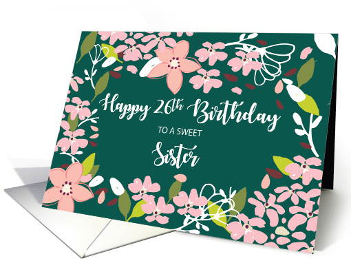 Sister 26th Birthday Green Flowers card (1585330)