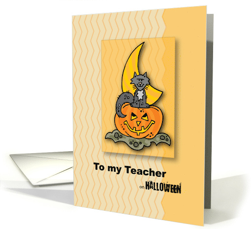 To my Teacher on Halloween with Pumpkin Cat and Moon card (253759)