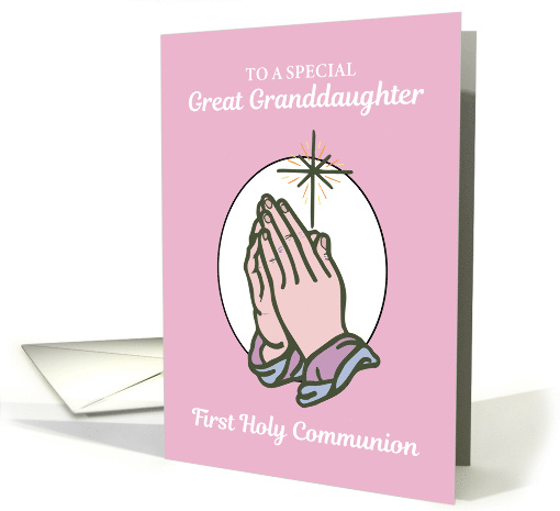 Great Granddaughter First Communion Praying Hands on Pink card