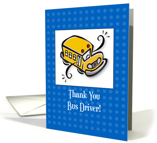 School Bus Driver Thank You with Bus End of School card (930258)
