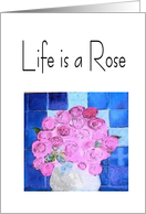 Life Is A Rose card