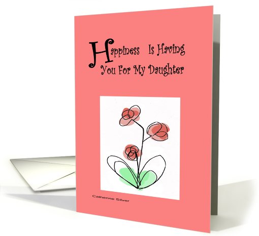 Happiness is Having you for My Daughter card (827139)