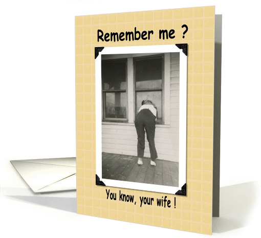 Remember me ? - the Wife ! card (238715)