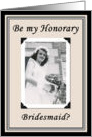 Will you be my Honorary Bridesmaid? card