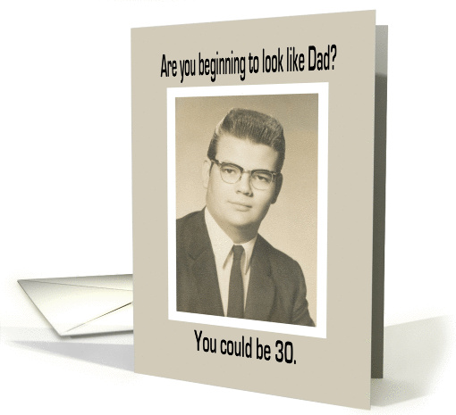 Look Like Dad - 30th Birthday card (251788)