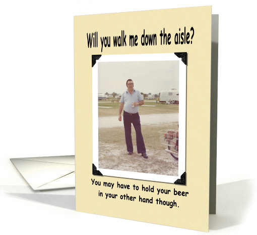 Walk me down the aisle? - FUNNY card (361571)