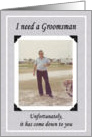 I need a Groomsman - FUNNY card