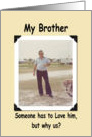 Brother Birthday - FUNNY card