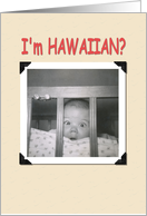 I’m Hawaiian? card