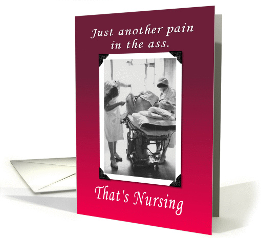 Nursing - pain in the ass card (380277)