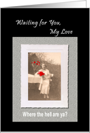 Waiting for you - Funny card