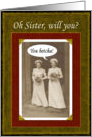 Sister be my Maid of Honor card