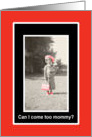 Can I come too Mommy - Red Hat Birthday card